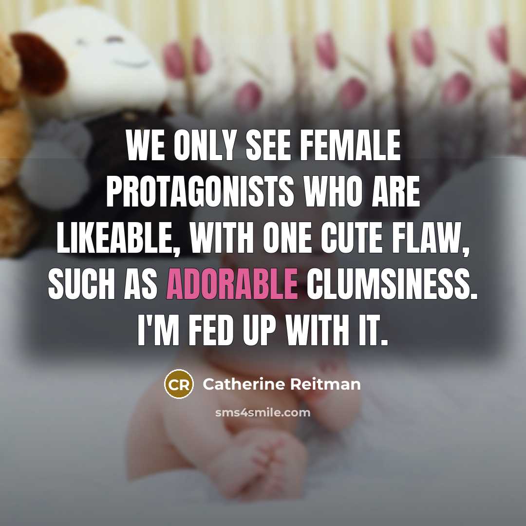 “We only see female protagonists who are likeable, with one…” quote by Catherine Reitman