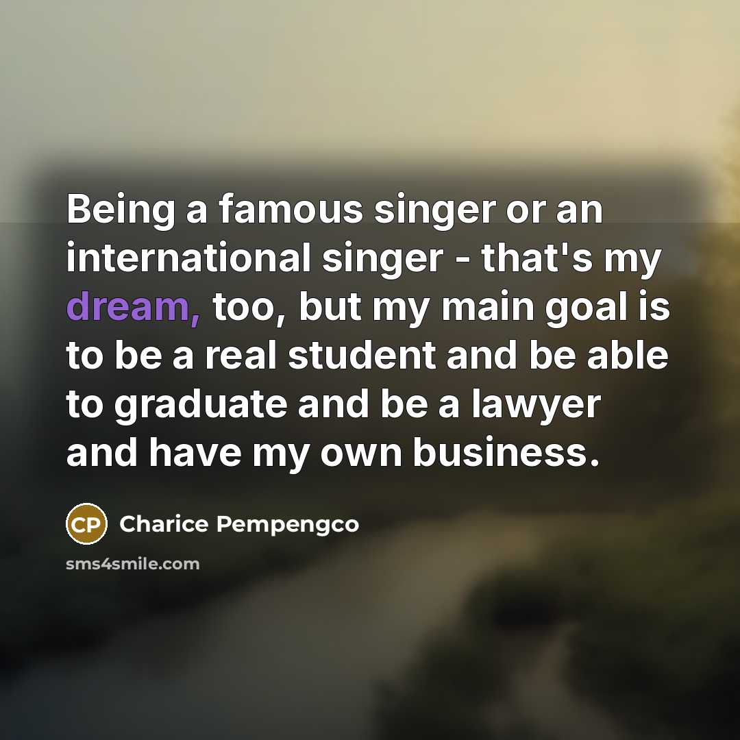 “Being a famous singer or an international singer - that's…” quote by Charice Pempengco