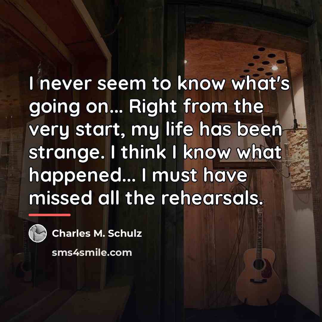“I never seem to know what's going on... Right from…” quote by Charles M. Schulz