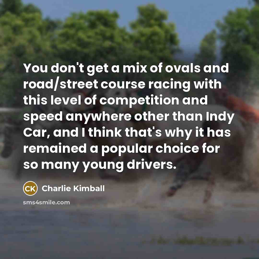 “You don't get a mix of ovals and road/street course…” quote by Charlie Kimball