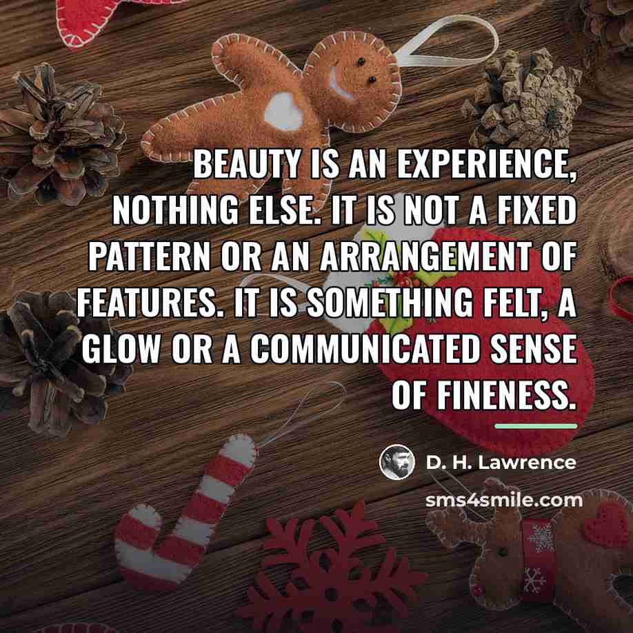 “Beauty is an experience, nothing else. It is not a…” quote by D. H. Lawrence
