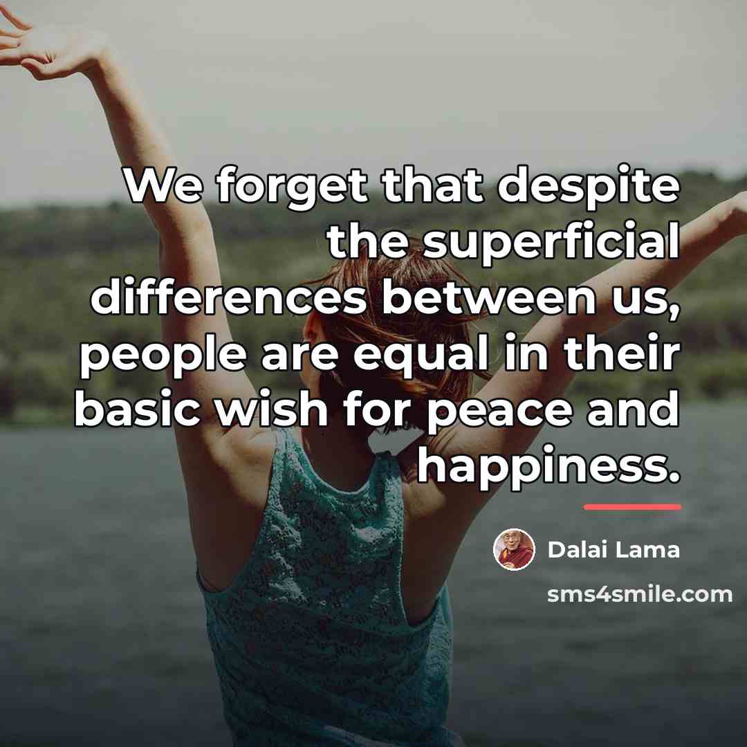 “We forget that despite the superficial differences between us, people…” quote by Dalai Lama