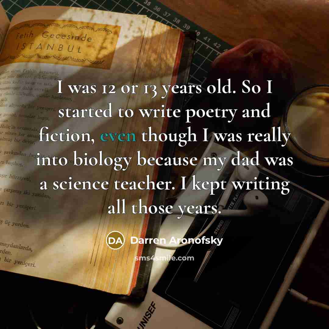 “I was 12 or 13 years old. So I started…” quote by Darren Aronofsky