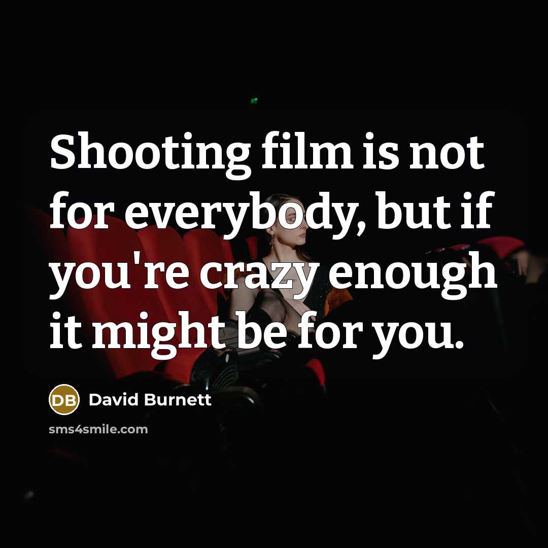 “Shooting film is not for everybody, but if you're crazy…” quote by David Burnett