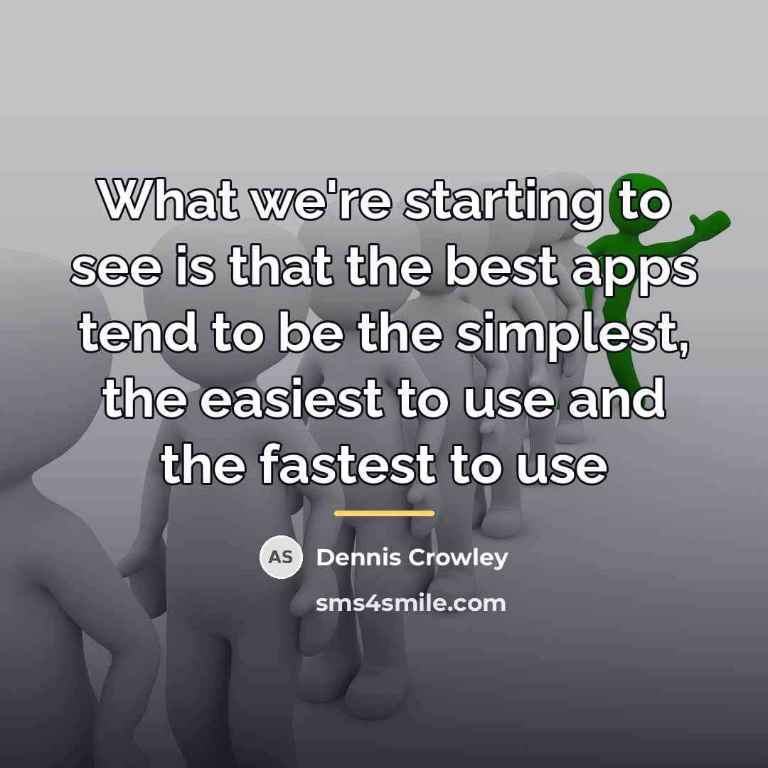 “What we're starting to see is that the best apps…” quote by Dennis Crowley