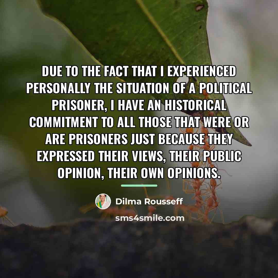 “Due to the fact that I experienced personally the situation…” quote by Dilma Rousseff