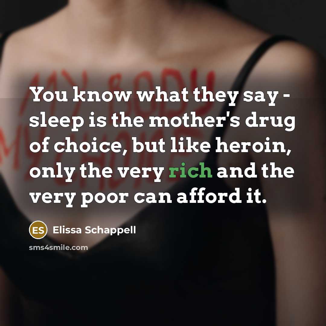 “You know what they say - sleep is the mother's…” quote by Elissa Schappell