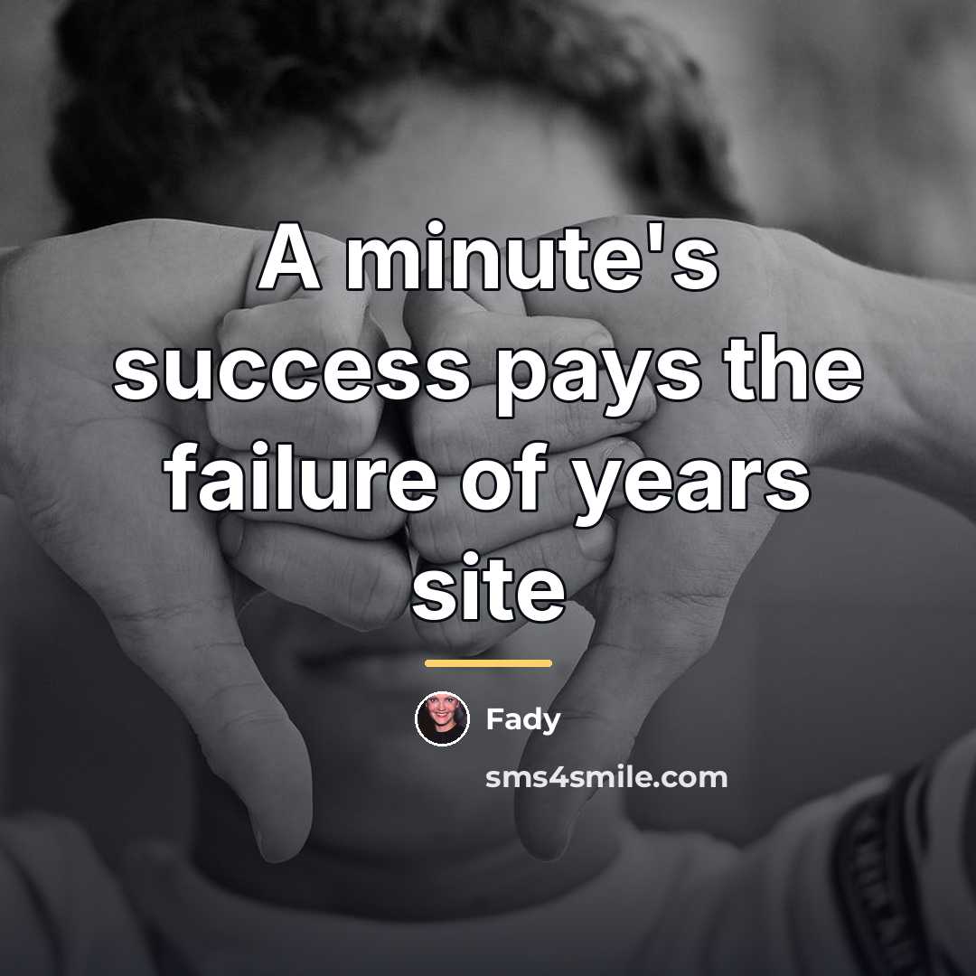 “A minute's success pays the failure of years site…” quote by Fady
