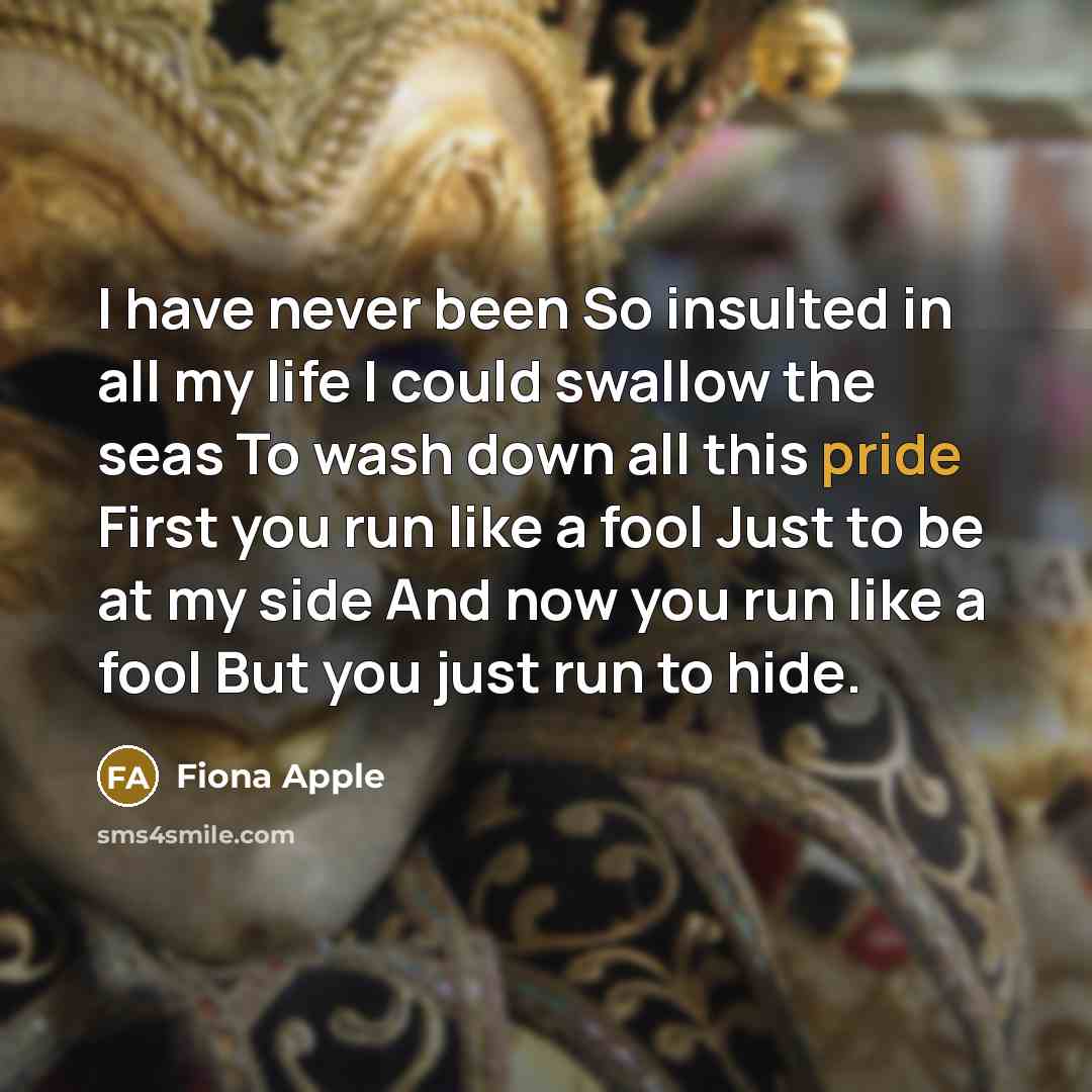 “I have never been So insulted in all my life…” quote by Fiona Apple