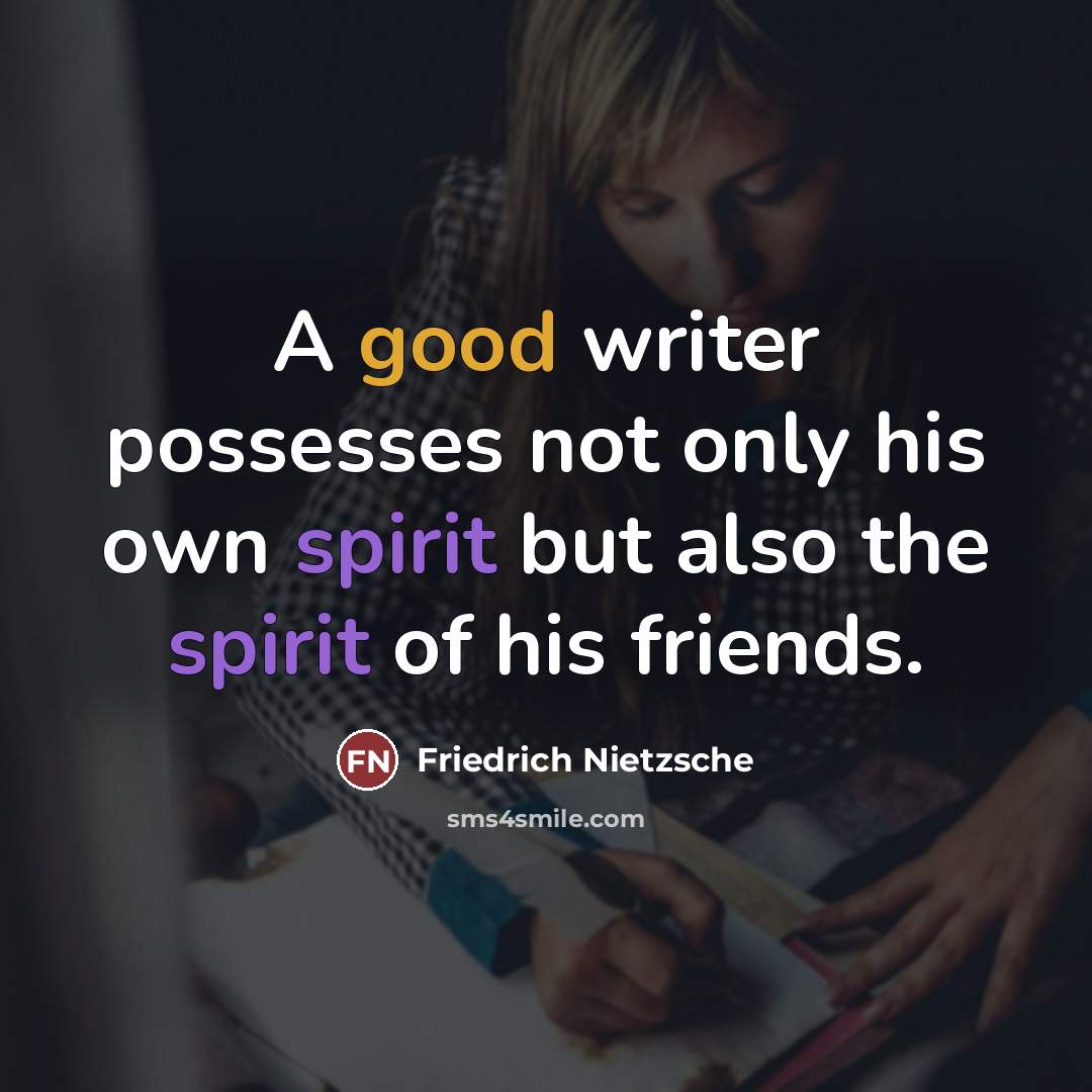 “A good writer possesses not only his own spirit but…” quote by Friedrich Nietzsche