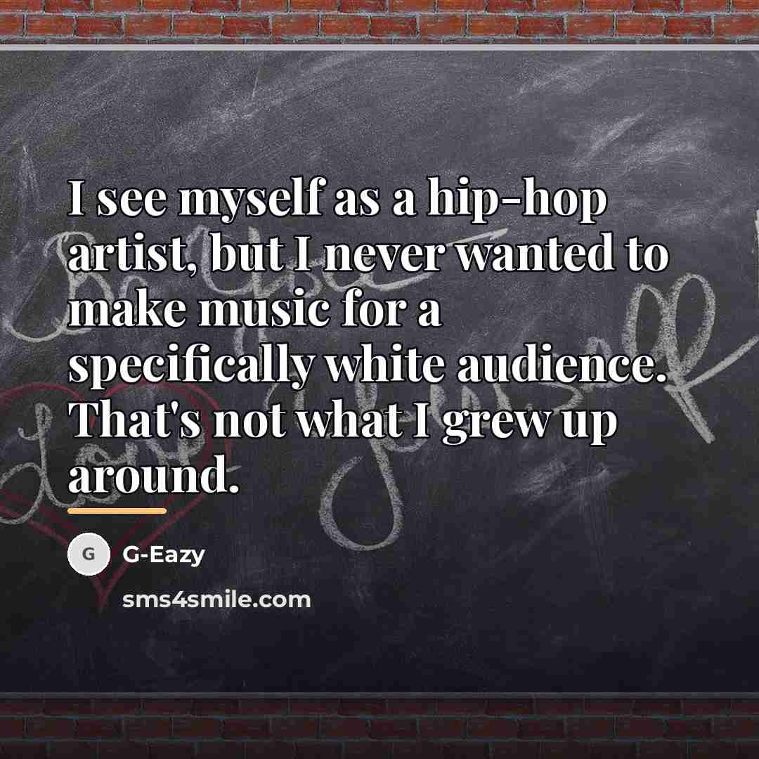“I see myself as a hip-hop artist, but I never…” quote by G-Eazy