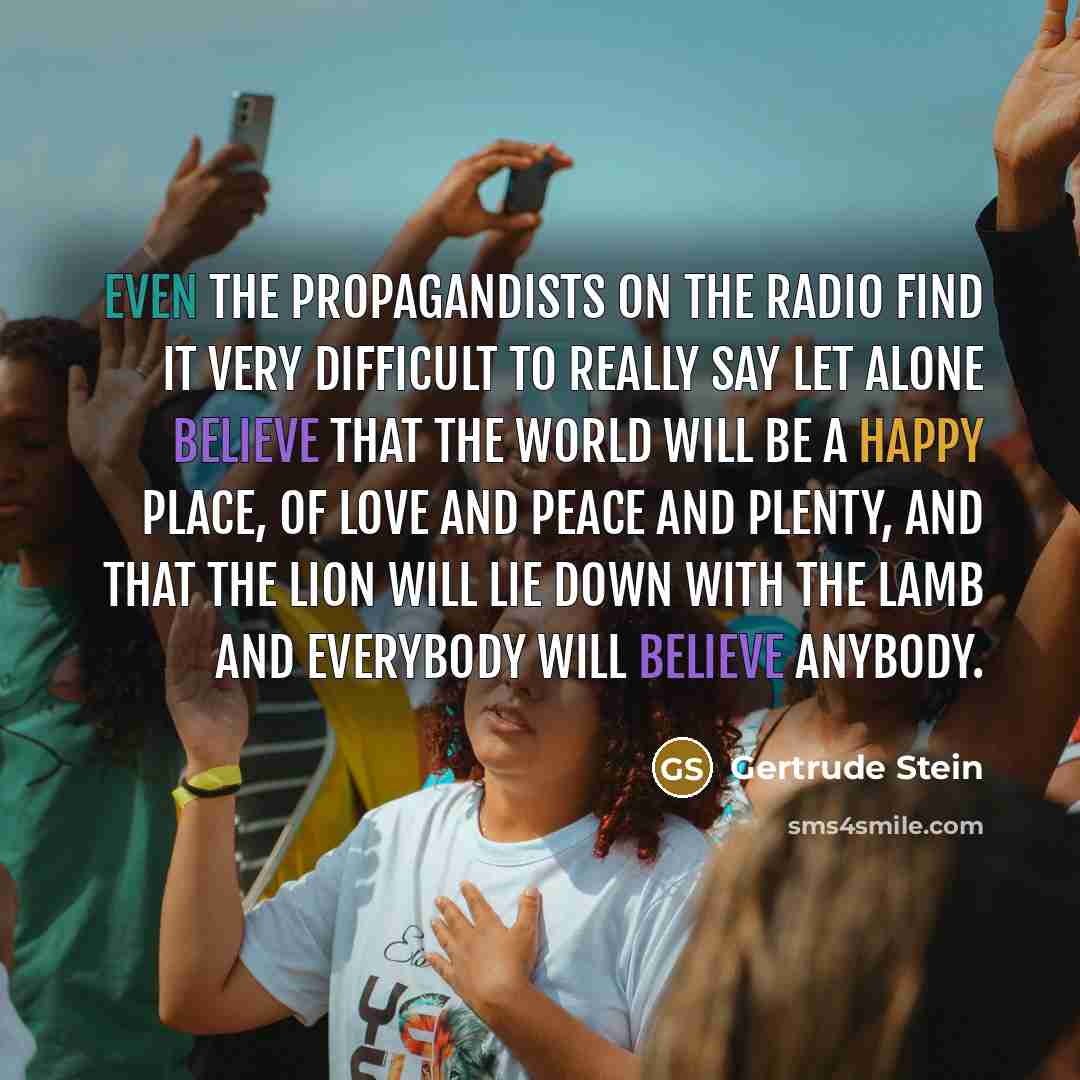 “Even the propagandists on the radio find it very difficult…” quote by Gertrude Stein