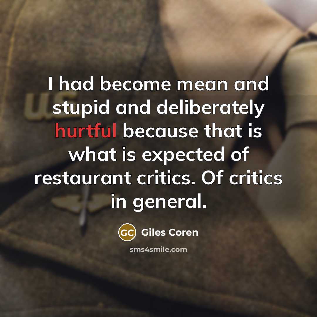 “I had become mean and stupid and deliberately hurtful because…” quote by Giles Coren