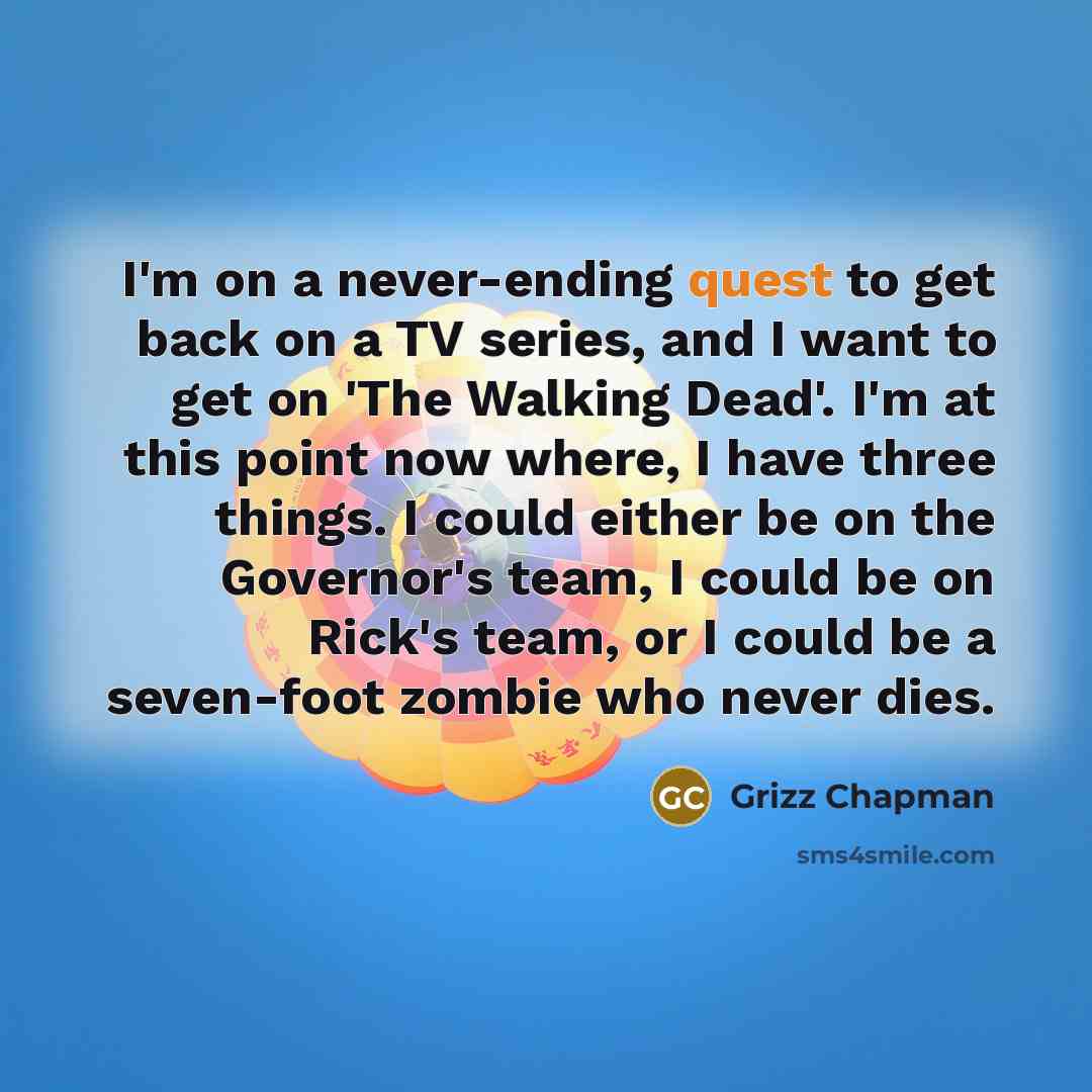 “I'm on a never-ending quest to get back on a…” quote by Grizz Chapman