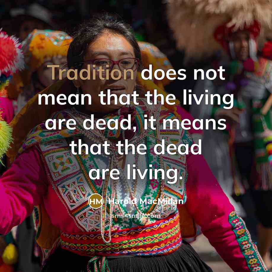“Tradition does not mean that the living are dead, it…” quote by Harold MacMillan