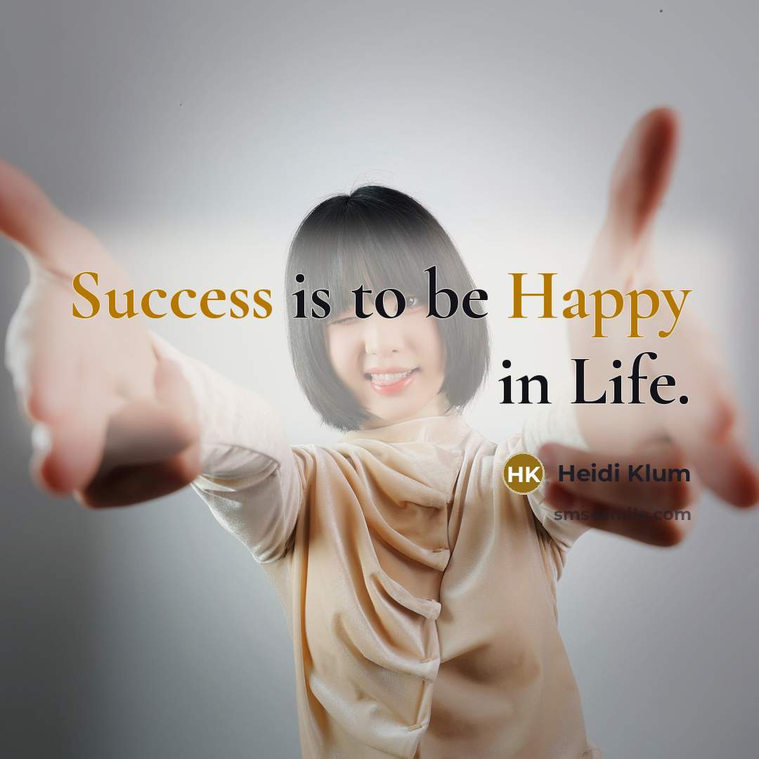 “Success is to be Happy in Life.…” quote by Heidi Klum