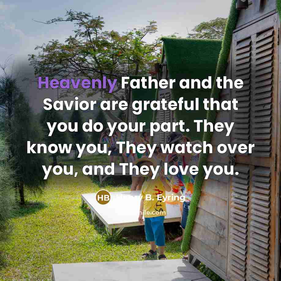 “Heavenly Father and the Savior are grateful that you do…” quote by Henry B. Eyring