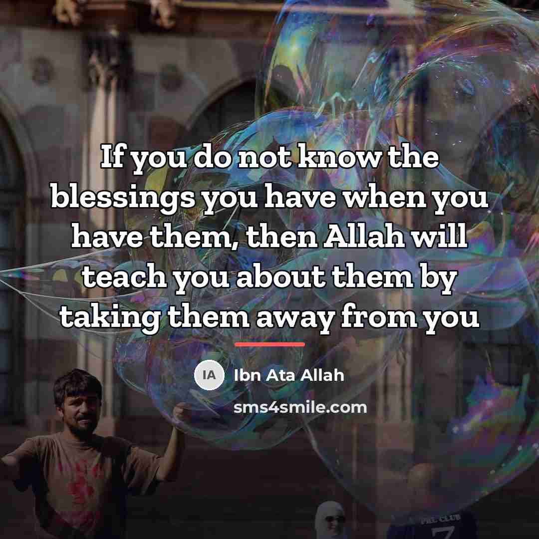 “If you do not know the blessings you have when…” quote by Ibn Ata Allah