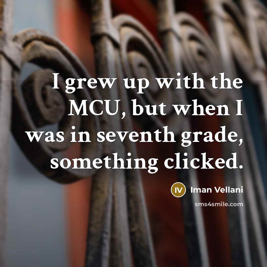 “I grew up with the MCU, but when I was…” quote by Iman Vellani