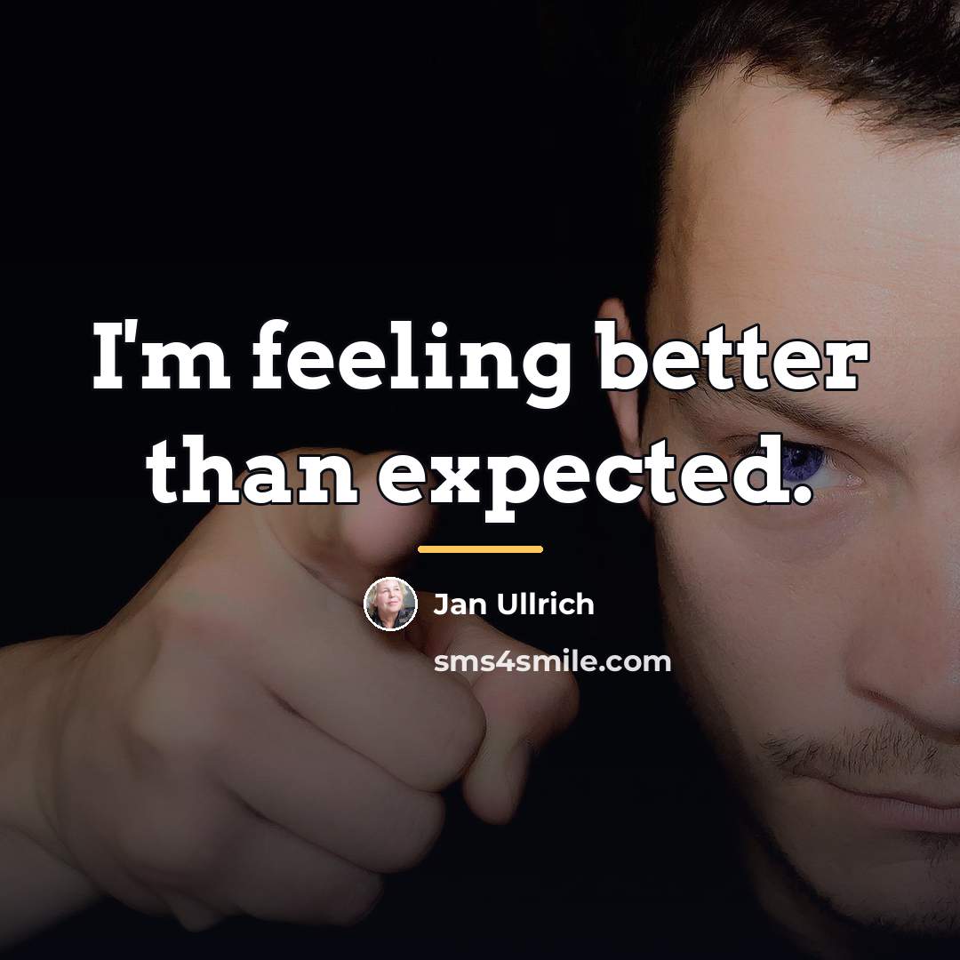 “I'm feeling better than expected.…” quote by Jan Ullrich
