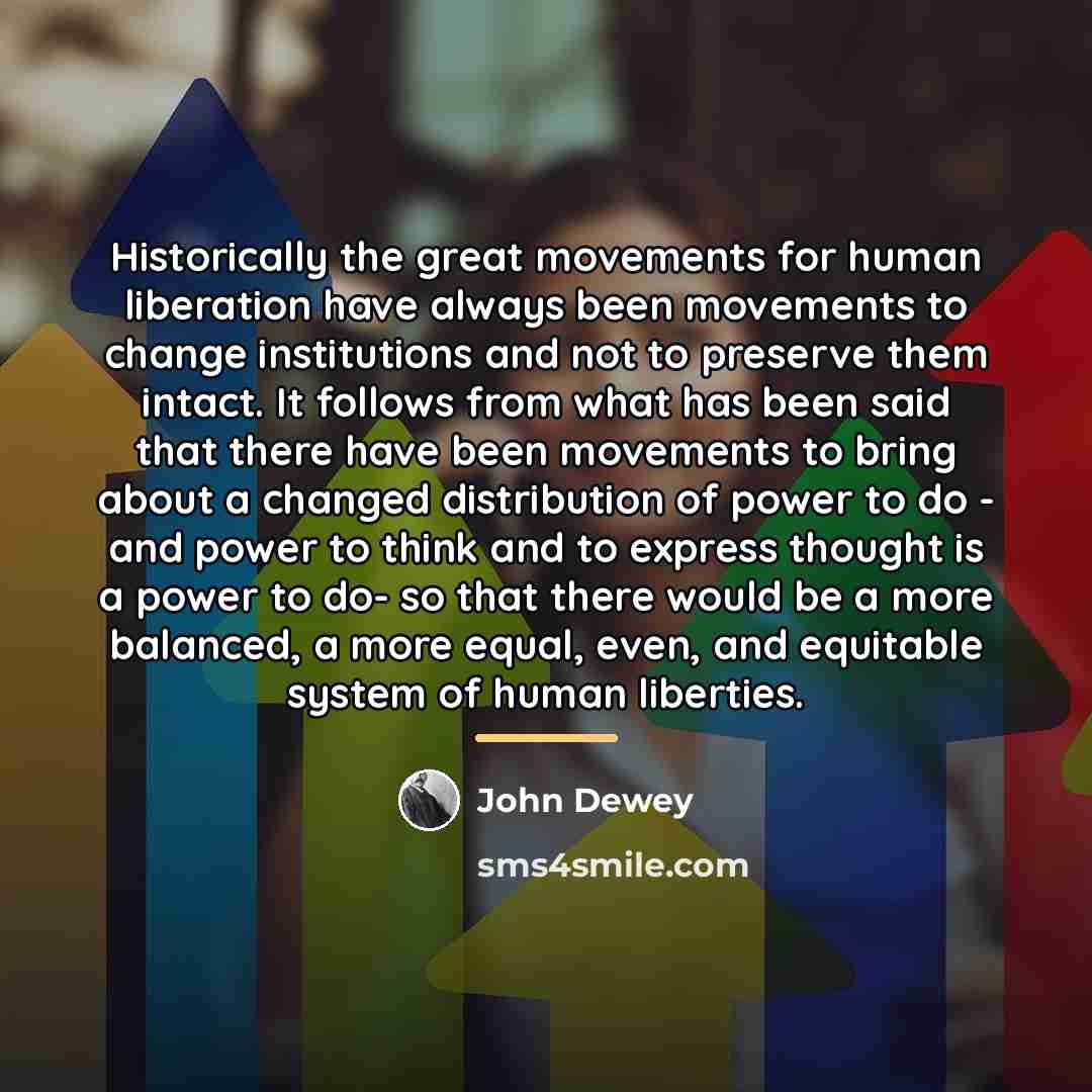 “Historically the great movements for human liberation have always been…” quote by John Dewey