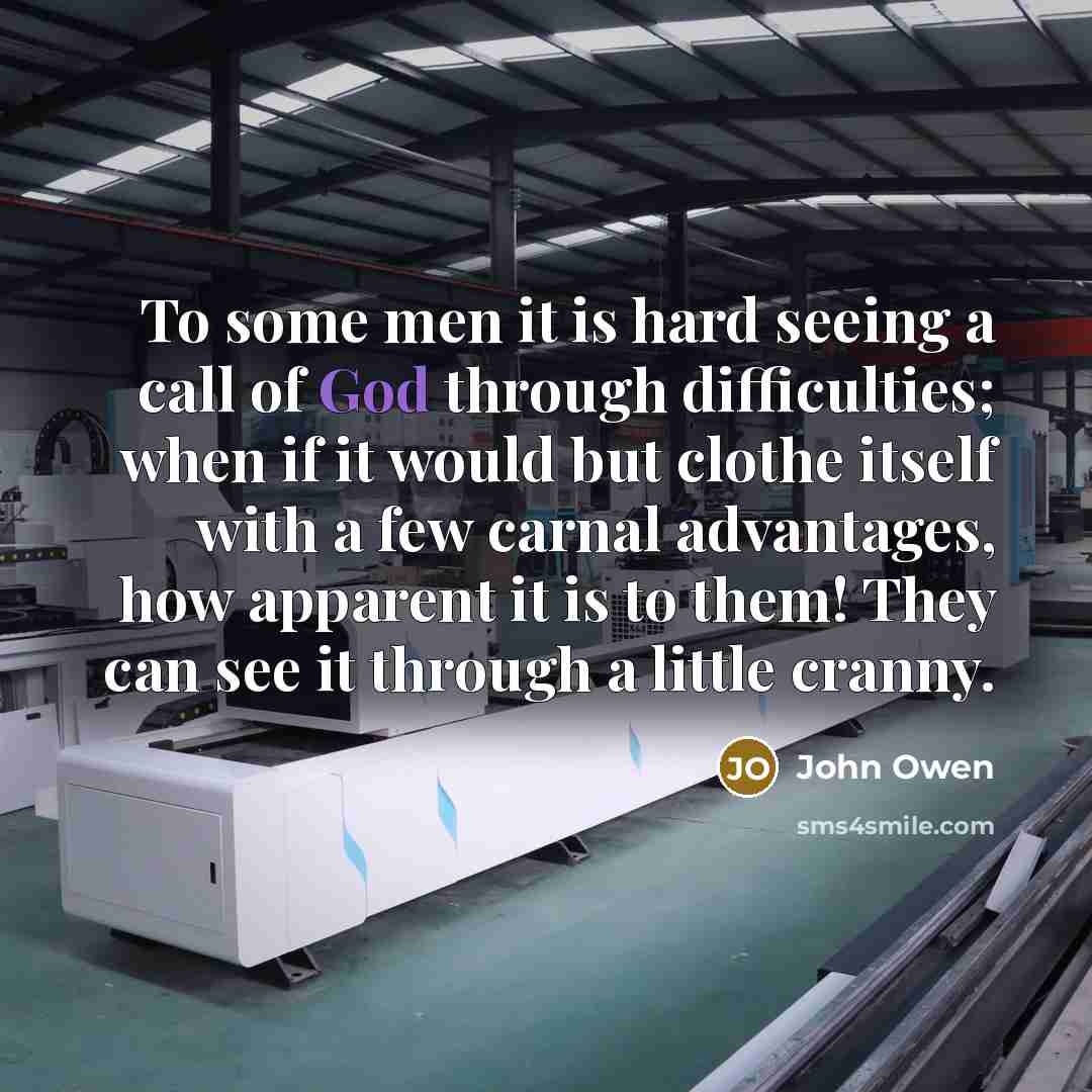 “To some men it is hard seeing a call of…” quote by John Owen