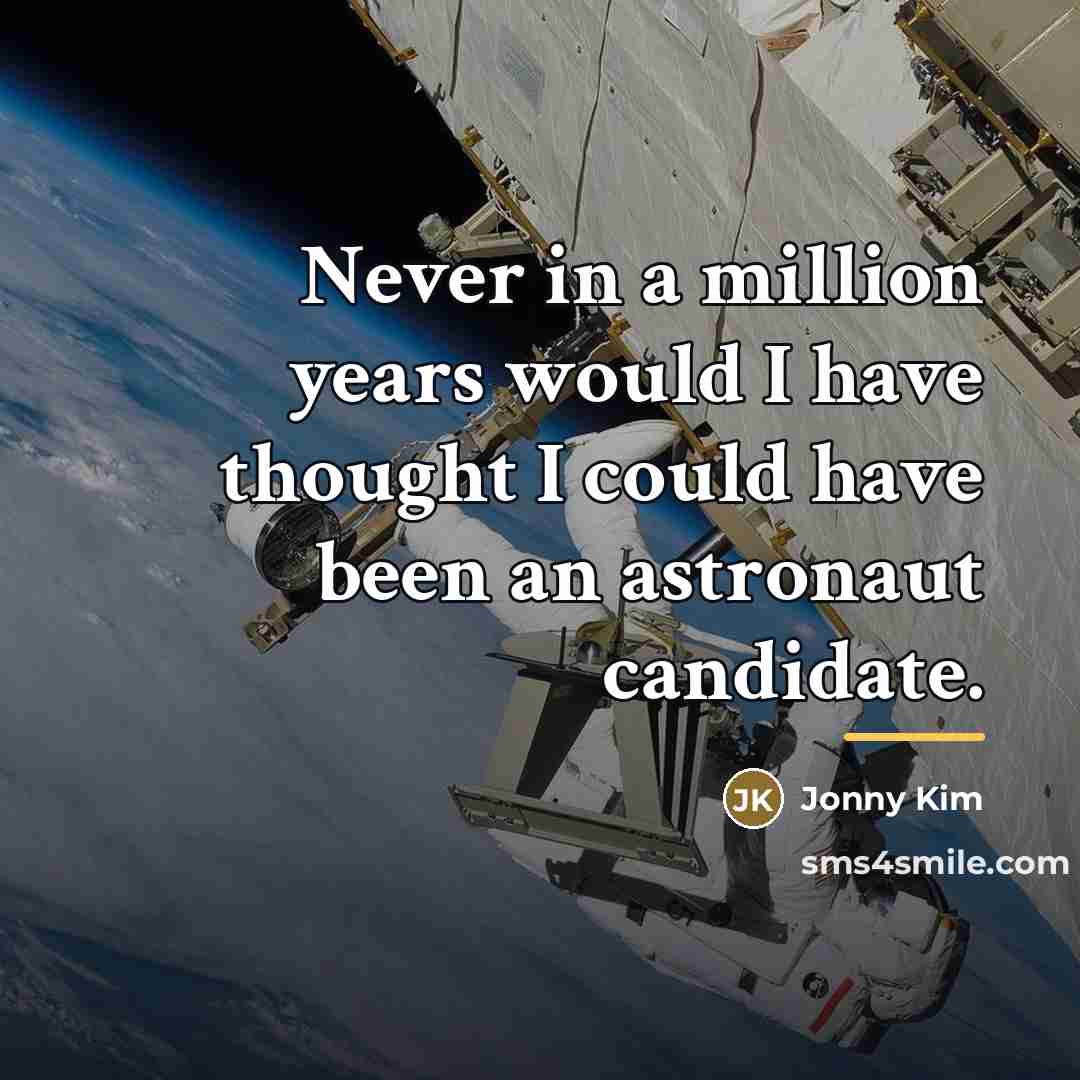 “Never in a million years would I have thought I…” quote by Jonny Kim