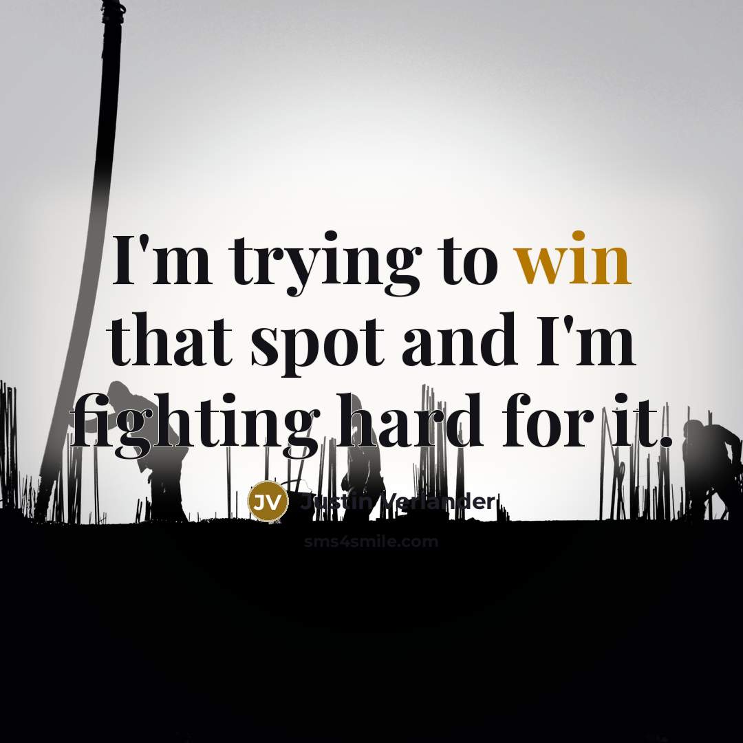 “I'm trying to win that spot and I'm fighting hard…” quote by Justin Verlander