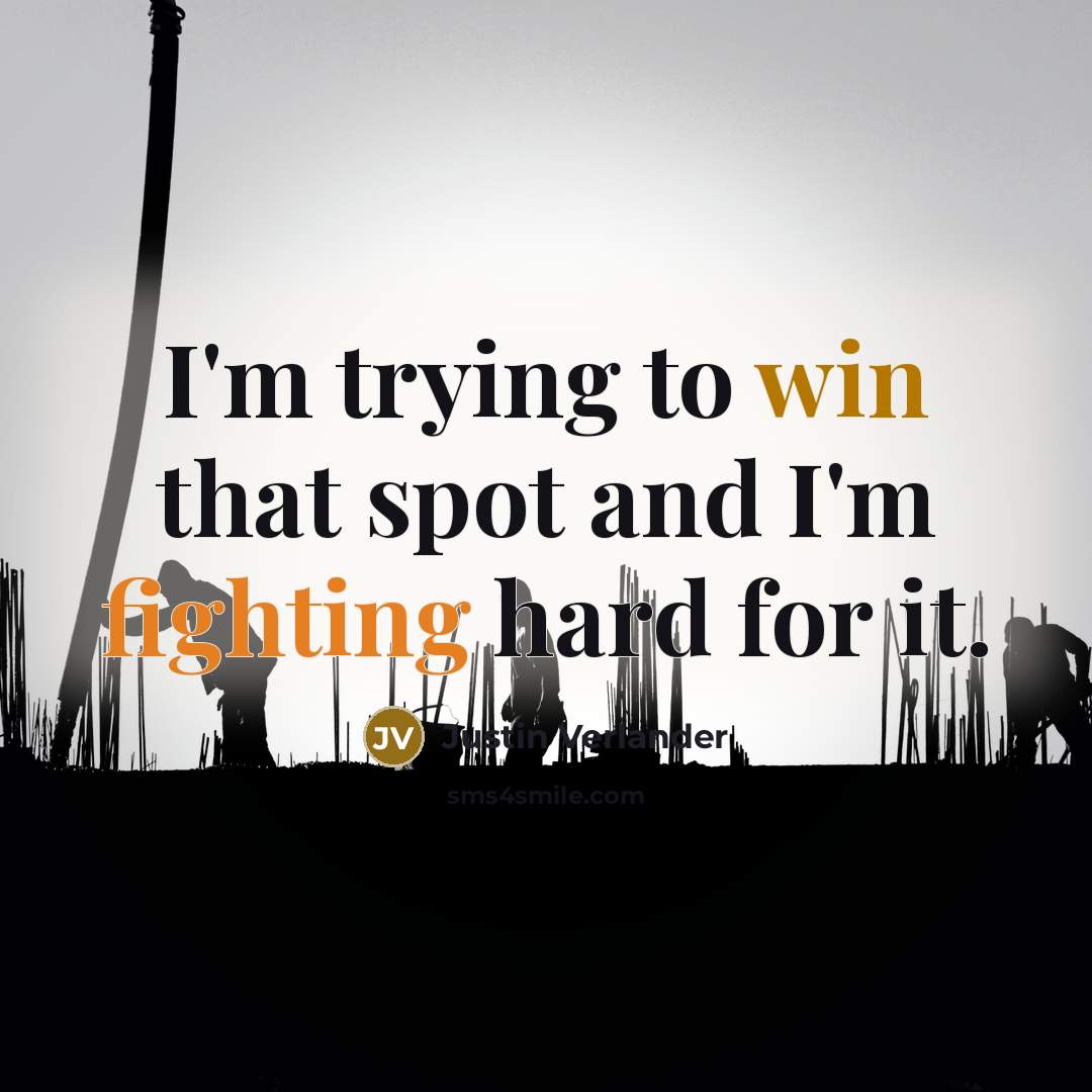 “I'm trying to win that spot and I'm fighting hard for it.” quote by Justin Verlander
