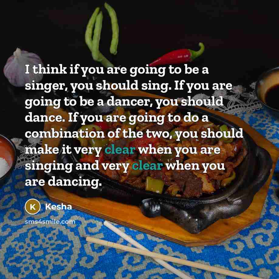 “I think if you are going to be a singer,…” quote by Kesha