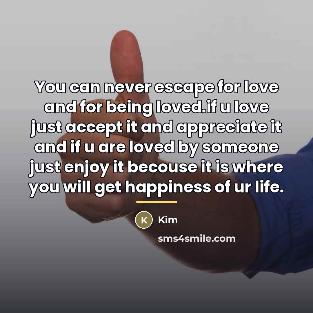 “You can never escape for love and for being loved.if…” quote by Kim