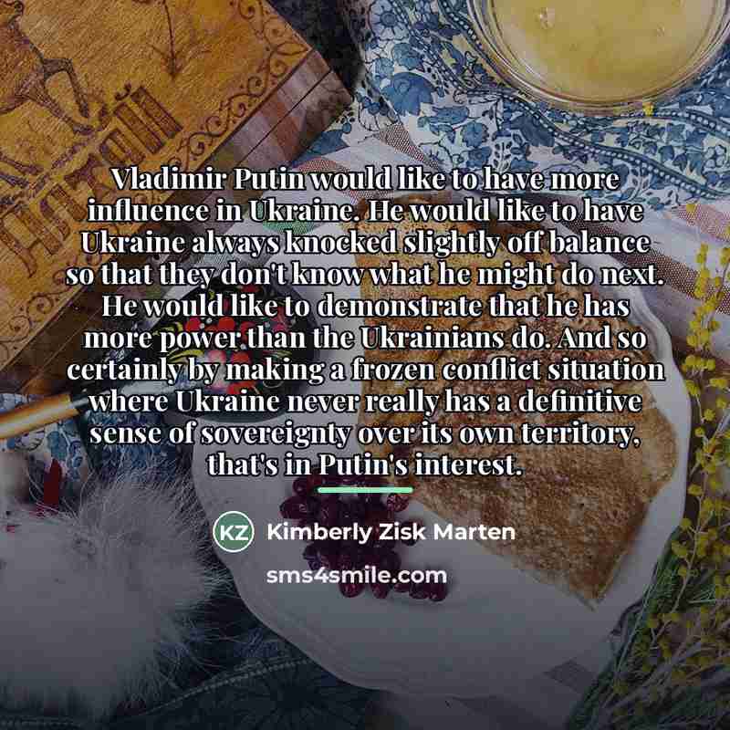 “Vladimir Putin would like to have more influence in Ukraine.…” quote by Kimberly Zisk Marten