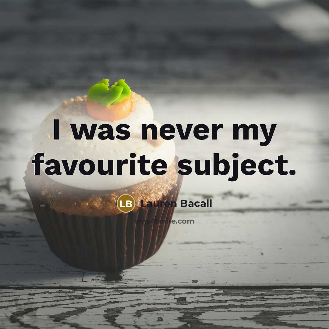 “I was never my favourite subject.…” quote by Lauren Bacall