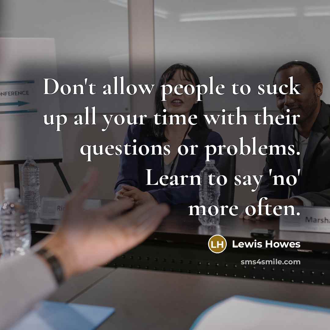 “Don't allow people to suck up all your time with…” quote by Lewis Howes