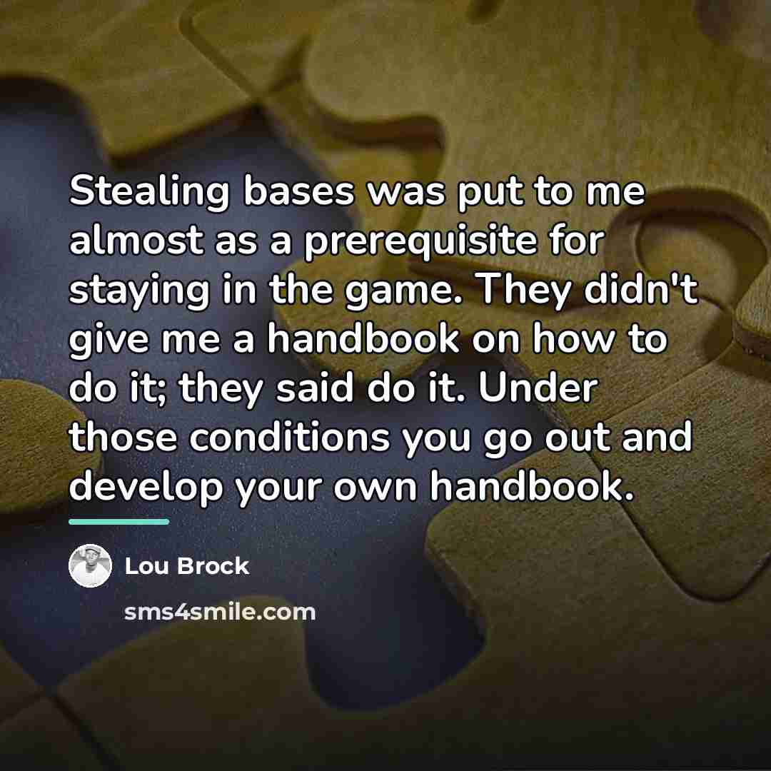 “Stealing bases was put to me almost as a prerequisite…” quote by Lou Brock