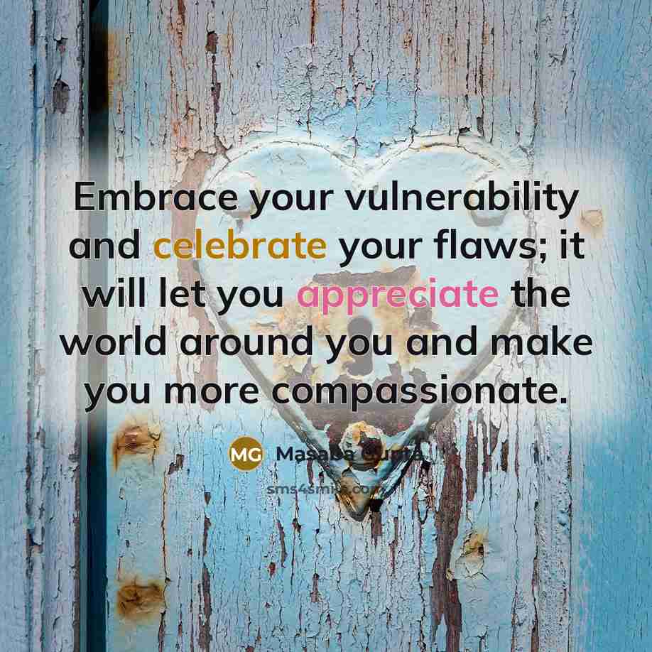 “Embrace your vulnerability and celebrate your flaws; it will let…” quote by Masaba Gupta