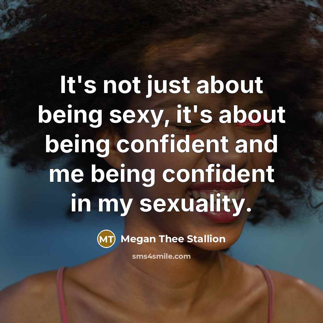 “It's not just about being sexy, it's about being confident…” quote by Megan Thee Stallion
