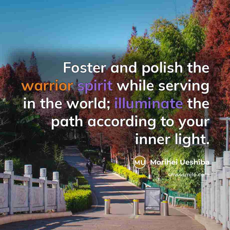 “Foster and polish the warrior spirit while serving in the…” quote by Morihei Ueshiba