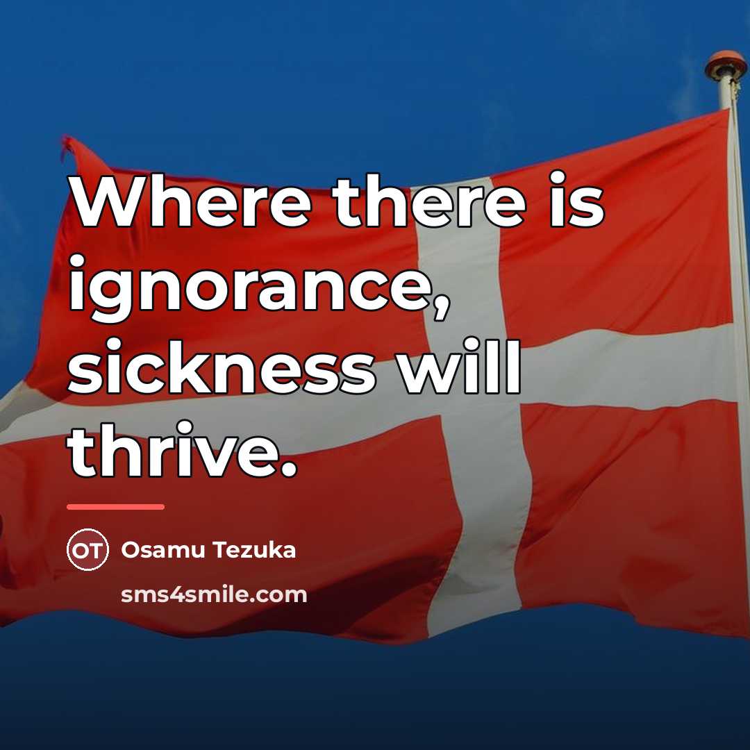 “Where there is ignorance, sickness will thrive.…” quote by Osamu Tezuka