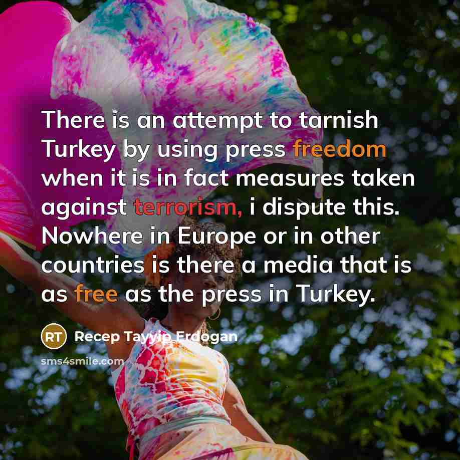 “There is an attempt to tarnish Turkey by using press…” quote by Recep Tayyip Erdogan