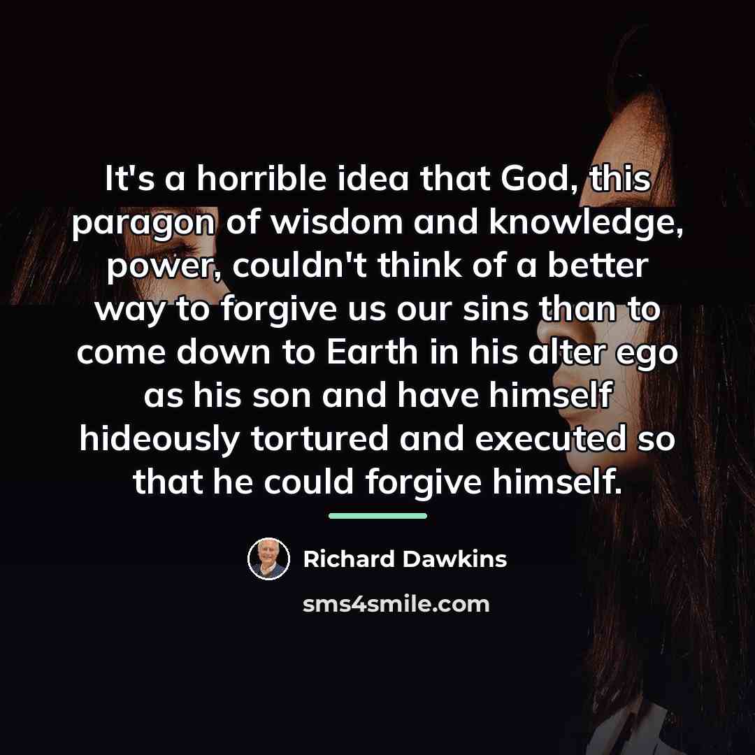 “It's a horrible idea that God, this paragon of wisdom…” quote by Richard Dawkins