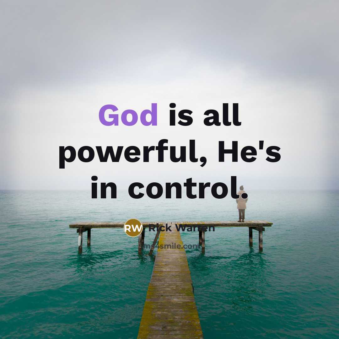 “God is all powerful, He's in control.…” quote by Rick Warren