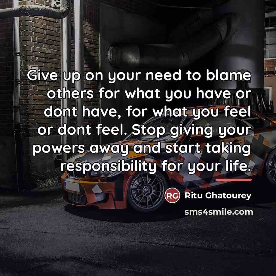 “Give up on your need to blame others for what…” quote by Ritu Ghatourey