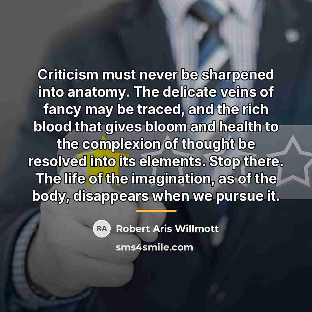 “Criticism must never be sharpened into anatomy. The delicate veins…” quote by Robert Aris Willmott
