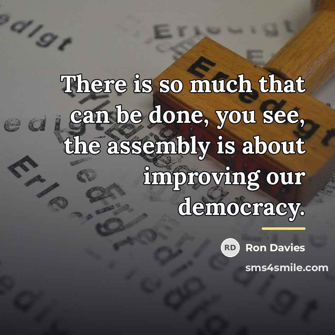 “There is so much that can be done, you see,…” quote by Ron Davies