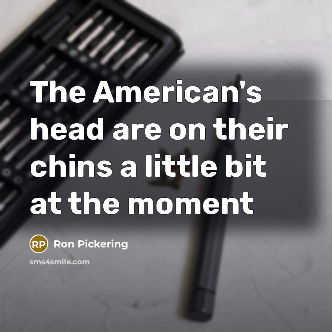 “The American's head are on their chins a little bit…” quote by Ron Pickering