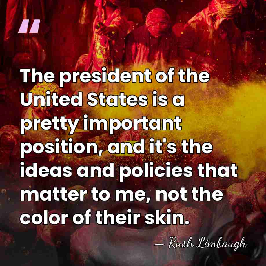 The president of the United States is a pretty important position, and&hellip; - Rush Limbaugh
