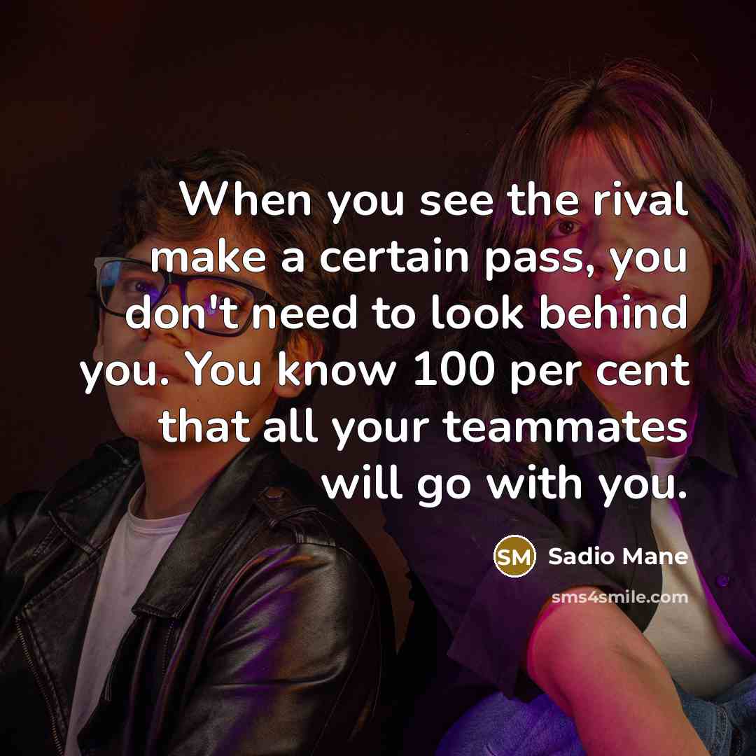 “When you see the rival make a certain pass, you…” quote by Sadio Mane