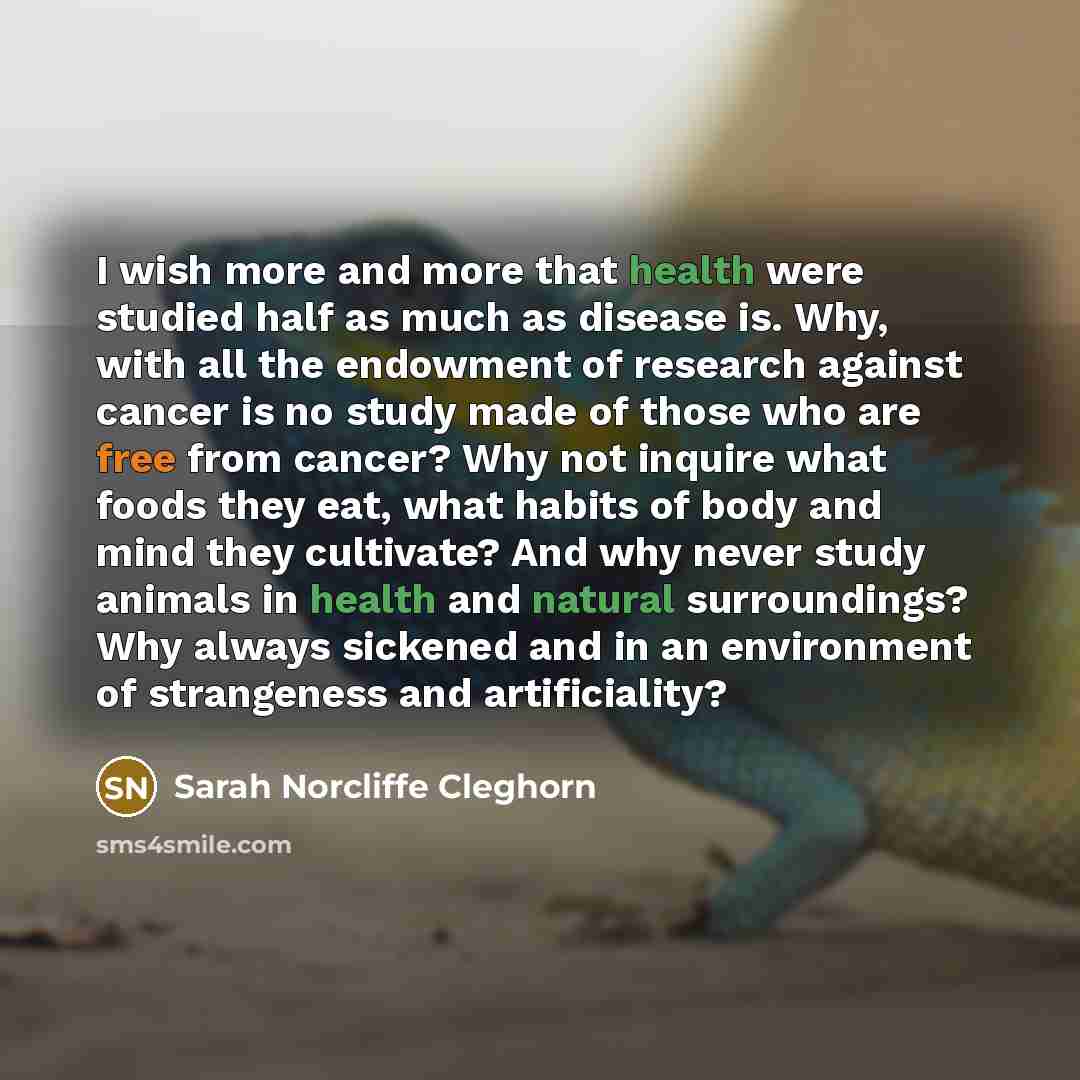 “I wish more and more that health were studied half…” quote by Sarah Norcliffe Cleghorn