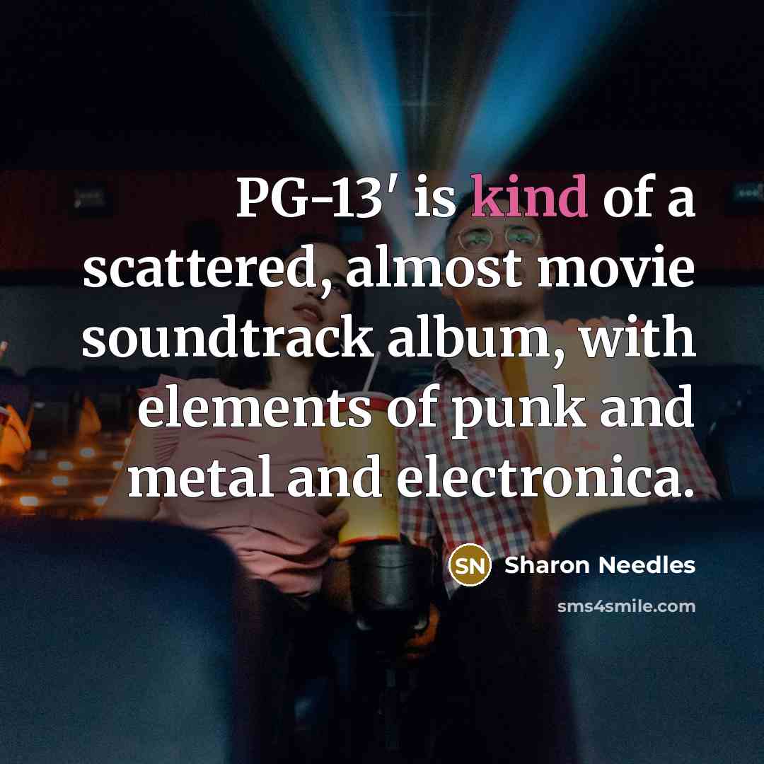 “PG-13' is kind of a scattered, almost movie soundtrack album,…” quote by Sharon Needles